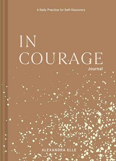 In Courage Journal: A Daily Practice for Self-Discovery by Alexandra Elle
