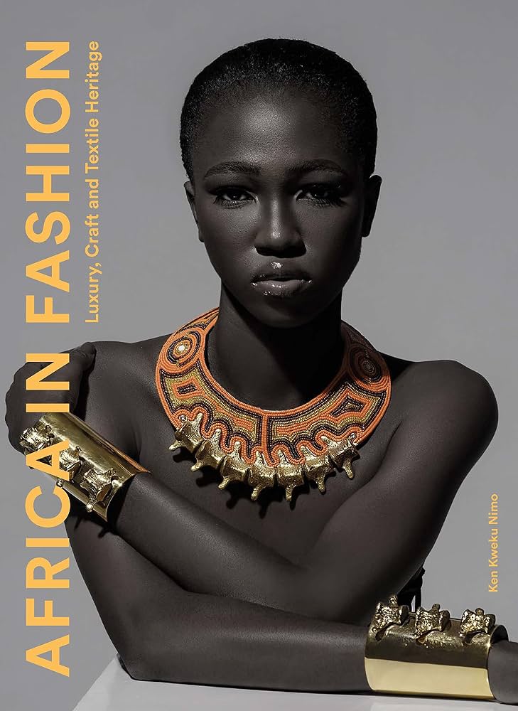 Africa in Fashion: Luxury, Craft and Textile Heritage by Ken Kweku Nimo